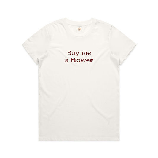 Buy me a flower Tee - Women's